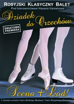 Dziadek do Orzechów - Klasyka i Lód - Rosyjski Klasyczny Balet - spektakl