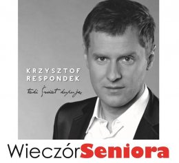 Wieczór Seniora - Biesiada z Krzysztofem Respondkiem - kabaret