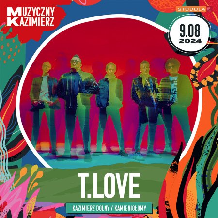 Muzyczny Kazimierz: T.LOVE - festiwal