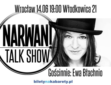 Narwani TALK SHOW! Gościnnie: Ewa Błachnio (ex Kabaret LIMO) - kabaret