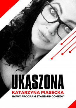 Katarzyna Piasecka - Nowy program stand-up comedy „Ukąszona”. - stand-up
