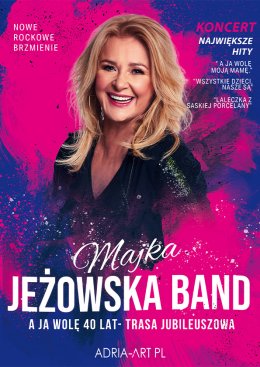 Majka Jeżowska - A ja wolę 40 lat - trasa jubileuszowa - koncert