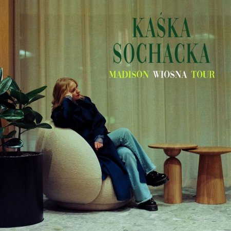 Kaśka Sochacka - Madison Wiosna Tour - koncert