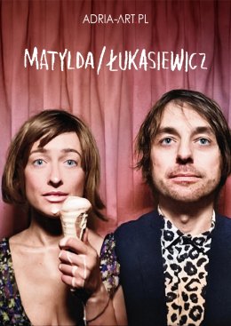 Matylda/Łukasiewicz - koncert