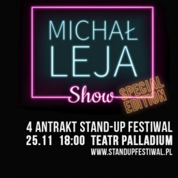 4 Antrakt Stand-up Festiwal: Michał Leja Show - stand-up