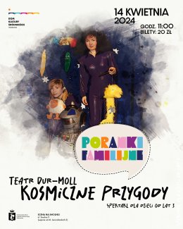 Teatr Dur-Moll "Kosmiczne przygody" PORANEK FAMILIJNY - dla dzieci