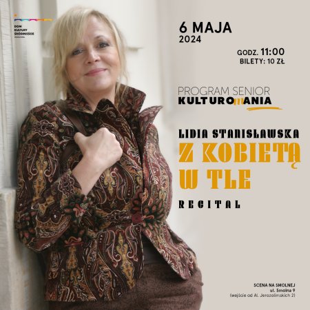 Lidia Stanisławska „ Z kobietą w tle” recital - KULTUROMANIA - koncert