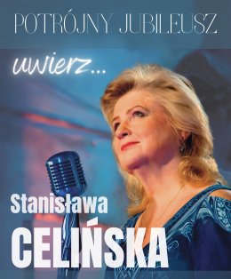Stanisława Celińska: "Uwierz" - recital jubileuszowy - koncert