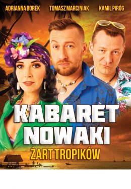 Kabaret Nowaki - Żart tropików - kabaret