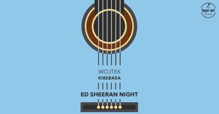 Ed Sheeran Night / hype-art - koncert