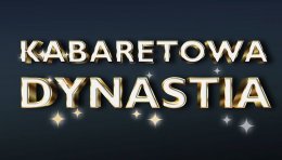 Kabaretowa Dynastia - Formacja Chatelet, K2, Szymon Łątkowski, Kabaret Na Koniec Świata, Ola Szwed - kabaret
