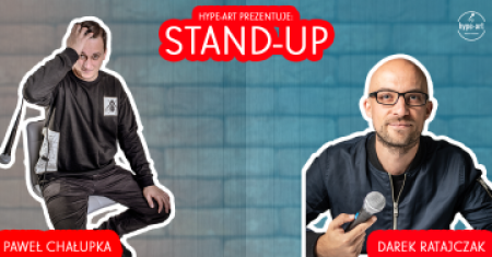 hype art prezentuje: STAND-UP Paweł Chałupka & Dariusz Ratajczak - stand-up
