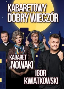 Kabaretowy Dobry Wieczór - Kabaret Nowaki, Igor Kwiatkowski - kabaret