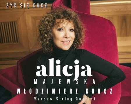 Alicja Majewska i Włodzimierz Korcz oraz Warsaw String Quartet - Żyć się chce - koncert