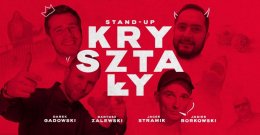 Stand-up | Kryształy: Stramik / Gadowski / Borkowski / Zalewski - stand-up